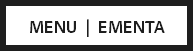MENU | EMENTA