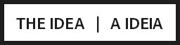 THE IDEA | A IDEIA